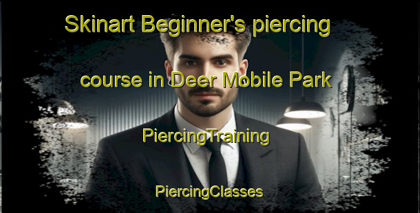 Skinart Beginner's piercing course in Deer Mobile Park | #PiercingTraining #PiercingClasses #SkinartTraining-United States