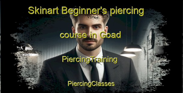 Skinart Beginner's piercing course in Goad | #PiercingTraining #PiercingClasses #SkinartTraining-United States