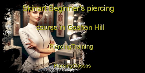 Skinart Beginner's piercing course in Goshen Hill | #PiercingTraining #PiercingClasses #SkinartTraining-United States