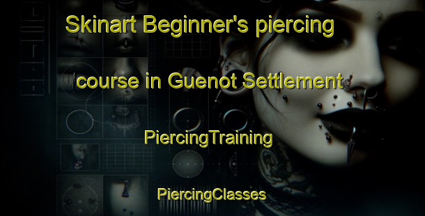 Skinart Beginner's piercing course in Guenot Settlement | #PiercingTraining #PiercingClasses #SkinartTraining-United States