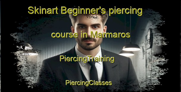 Skinart Beginner's piercing course in Marmaros | PiercingTraining | PiercingClasses | SkinartTraining-United States