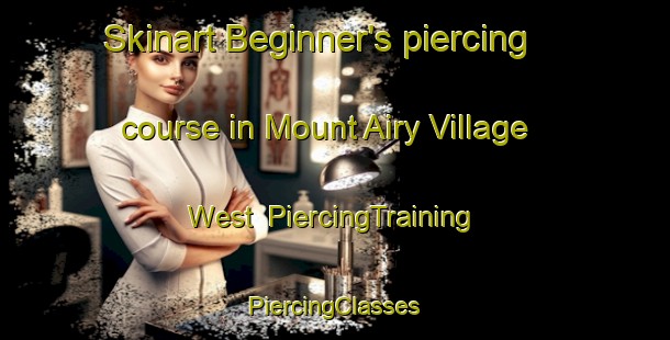 Skinart Beginner's piercing course in Mount Airy Village West | #PiercingTraining #PiercingClasses #SkinartTraining-United States