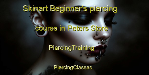 Skinart Beginner's piercing course in Peters Store | PiercingTraining | PiercingClasses | SkinartTraining-United States