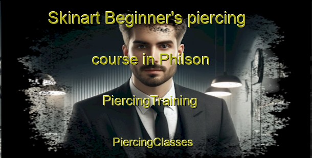 Skinart Beginner's piercing course in Philson | PiercingTraining | PiercingClasses | SkinartTraining-United States