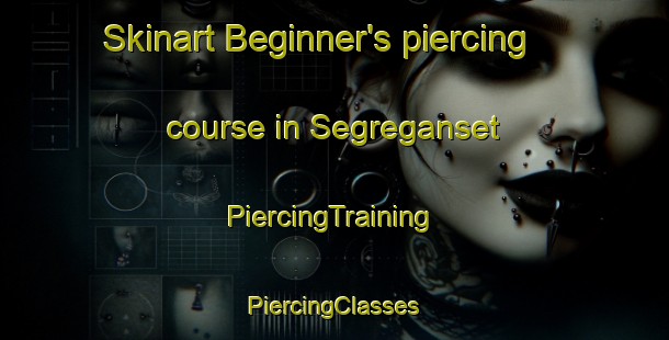 Skinart Beginner's piercing course in Segreganset | #PiercingTraining #PiercingClasses #SkinartTraining-United States