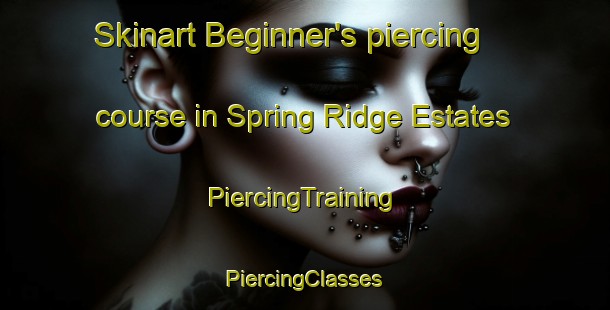 Skinart Beginner's piercing course in Spring Ridge Estates | #PiercingTraining #PiercingClasses #SkinartTraining-United States