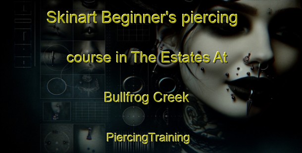 Skinart Beginner's piercing course in The Estates At Bullfrog Creek | #PiercingTraining #PiercingClasses #SkinartTraining-United States