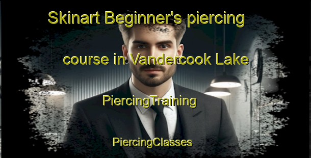 Skinart Beginner's piercing course in Vandercook Lake | PiercingTraining | PiercingClasses | SkinartTraining-United States