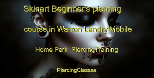 Skinart Beginner's piercing course in Warren Landry Mobile Home Park | #PiercingTraining #PiercingClasses #SkinartTraining-United States