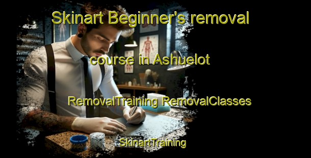 Skinart Beginner's removal course in Ashuelot | #RemovalTraining #RemovalClasses #SkinartTraining-United States