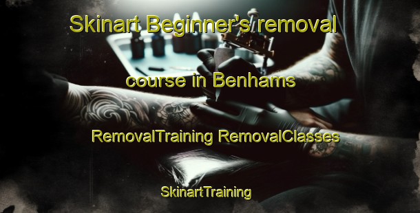 Skinart Beginner's removal course in Benhams | #RemovalTraining #RemovalClasses #SkinartTraining-United States