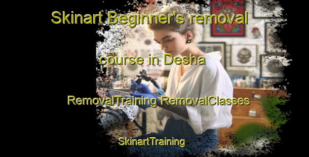 Skinart Beginner's removal course in Desha | #RemovalTraining #RemovalClasses #SkinartTraining-United States