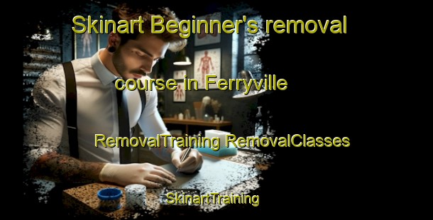 Skinart Beginner's removal course in Ferryville | #RemovalTraining #RemovalClasses #SkinartTraining-United States