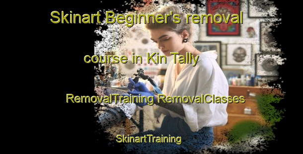 Skinart Beginner's removal course in Kin Tally | #RemovalTraining #RemovalClasses #SkinartTraining-United States