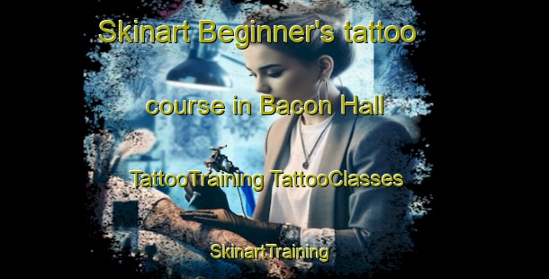 Skinart Beginner's tattoo course in Bacon Hall | #TattooTraining #TattooClasses #SkinartTraining-United States