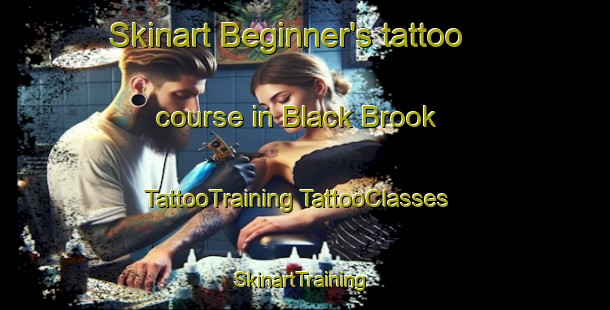 Skinart Beginner's tattoo course in Black Brook | #TattooTraining #TattooClasses #SkinartTraining-United States