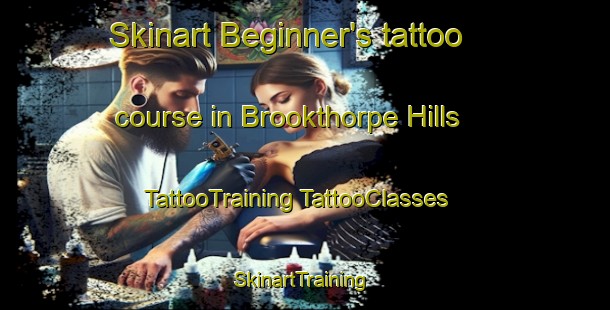 Skinart Beginner's tattoo course in Brookthorpe Hills | #TattooTraining #TattooClasses #SkinartTraining-United States