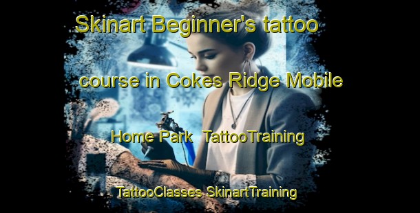 Skinart Beginner's tattoo course in Cokes Ridge Mobile Home Park | #TattooTraining #TattooClasses #SkinartTraining-United States