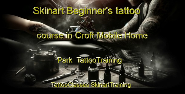 Skinart Beginner's tattoo course in Croft Mobile Home Park | #TattooTraining #TattooClasses #SkinartTraining-United States