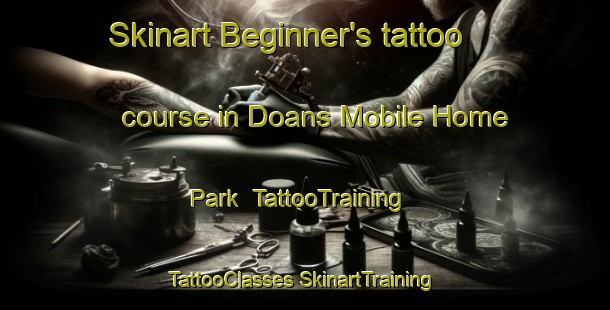 Skinart Beginner's tattoo course in Doans Mobile Home Park | #TattooTraining #TattooClasses #SkinartTraining-United States