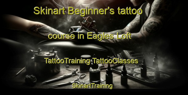 Skinart Beginner's tattoo course in Eagles Loft | #TattooTraining #TattooClasses #SkinartTraining-United States