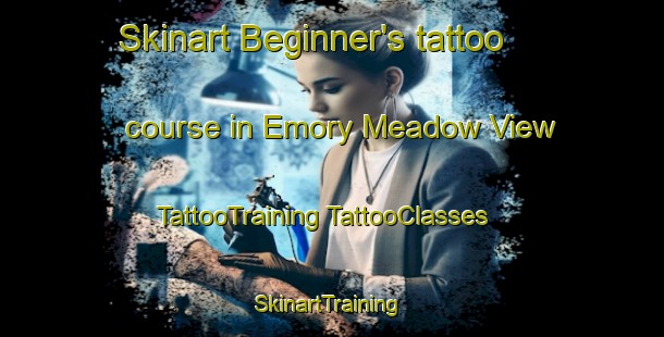 Skinart Beginner's tattoo course in Emory Meadow View | #TattooTraining #TattooClasses #SkinartTraining-United States