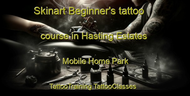 Skinart Beginner's tattoo course in Hasting Estates Mobile Home Park | #TattooTraining #TattooClasses #SkinartTraining-United States