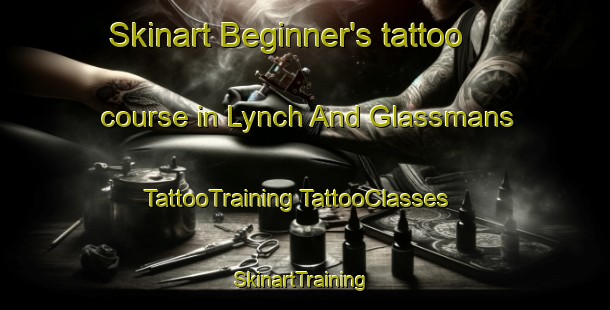 Skinart Beginner's tattoo course in Lynch And Glassmans | #TattooTraining #TattooClasses #SkinartTraining-United States