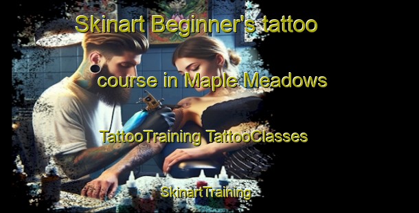 Skinart Beginner's tattoo course in Maple Meadows | #TattooTraining #TattooClasses #SkinartTraining-United States