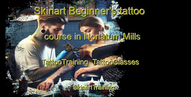 Skinart Beginner's tattoo course in Nonatum Mills | TattooTraining | TattooClasses | SkinartTraining-United States
