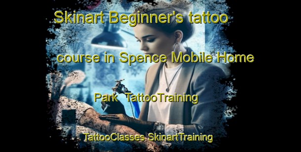 Skinart Beginner's tattoo course in Spence Mobile Home Park | #TattooTraining #TattooClasses #SkinartTraining-United States