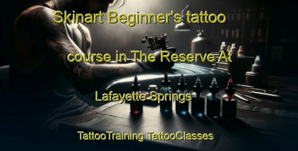 Skinart Beginner's tattoo course in The Reserve At Lafayette Springs | #TattooTraining #TattooClasses #SkinartTraining-United States