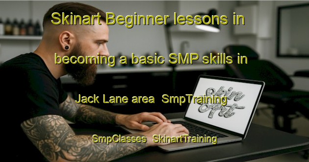 Skinart Beginner lessons in becoming a basic SMP skills in Jack Lane area | SmpTraining | SmpClasses | SkinartTraining-United States