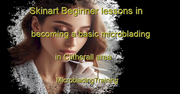 Skinart Beginner lessons in becoming a basic microblading in Clitherall area | MicrobladingTraining | MicrobladingClasses | SkinartTraining-United States