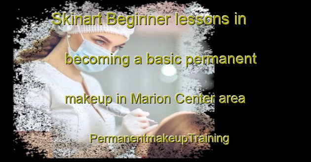 Skinart Beginner lessons in becoming a basic permanent makeup in Marion Center area | PermanentmakeupTraining | PermanentmakeupClasses | SkinartTraining-United States