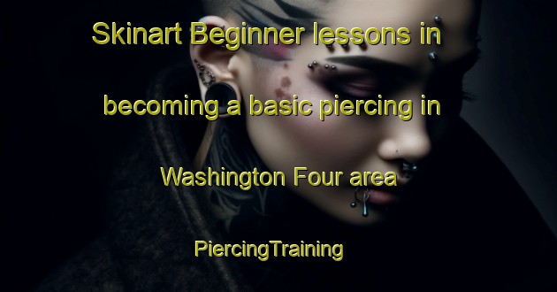 Skinart Beginner lessons in becoming a basic piercing in Washington Four area | PiercingTraining | PiercingClasses | SkinartTraining-United States