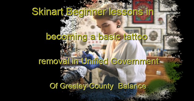 Skinart Beginner lessons in becoming a basic tattoo removal in Unified Government Of Greeley County  Balance area | RemovalTraining | RemovalClasses | SkinartTraining-United States