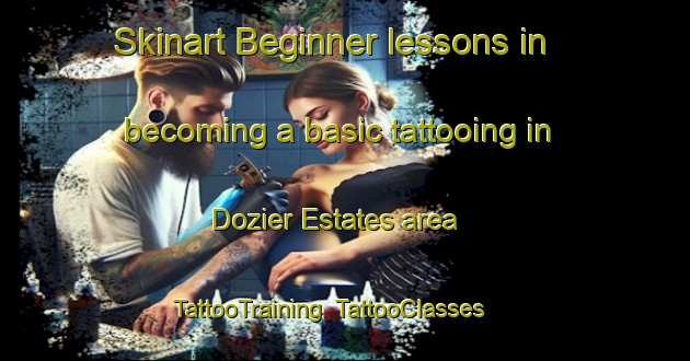 Skinart Beginner lessons in becoming a basic tattooing in Dozier Estates area | TattooTraining | TattooClasses | SkinartTraining-United States
