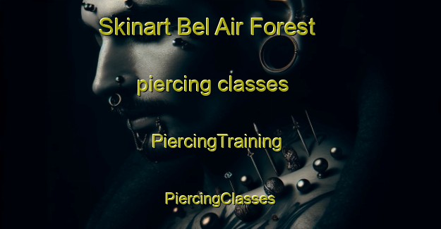 Skinart Bel Air Forest piercing classes | #PiercingTraining #PiercingClasses #SkinartTraining-United States