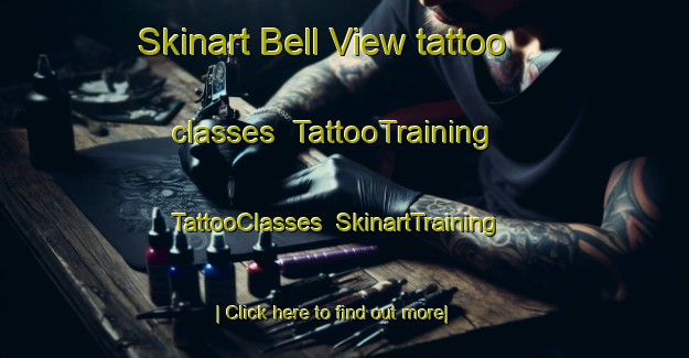 Skinart Bell View tattoo classes | TattooTraining | TattooClasses | SkinartTraining-United States