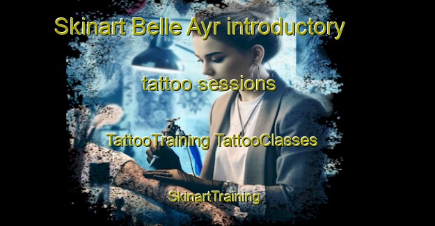 Skinart Belle Ayr introductory tattoo sessions | #TattooTraining #TattooClasses #SkinartTraining-United States