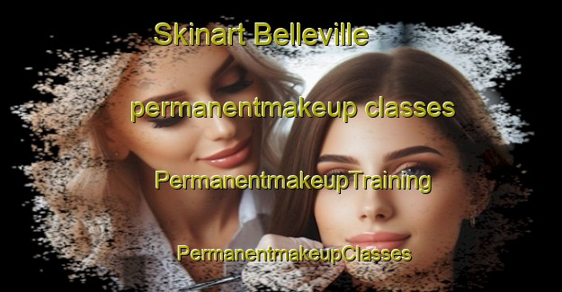 Skinart Belleville permanentmakeup classes | #PermanentmakeupTraining #PermanentmakeupClasses #SkinartTraining-United States