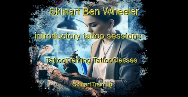 Skinart Ben Wheeler introductory tattoo sessions | #TattooTraining #TattooClasses #SkinartTraining-United States