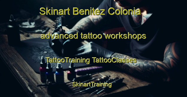 Skinart Benitez Colonia advanced tattoo workshops | #TattooTraining #TattooClasses #SkinartTraining-United States