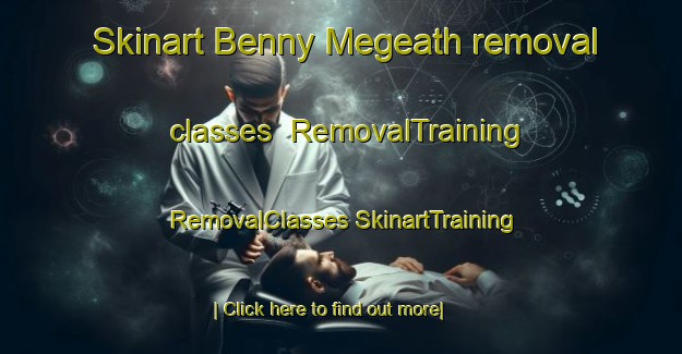 Skinart Benny Megeath removal classes | #RemovalTraining #RemovalClasses #SkinartTraining-United States