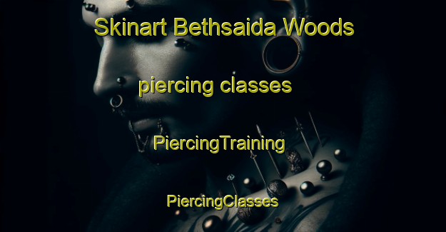 Skinart Bethsaida Woods piercing classes | #PiercingTraining #PiercingClasses #SkinartTraining-United States