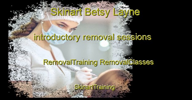 Skinart Betsy Layne introductory removal sessions | #RemovalTraining #RemovalClasses #SkinartTraining-United States