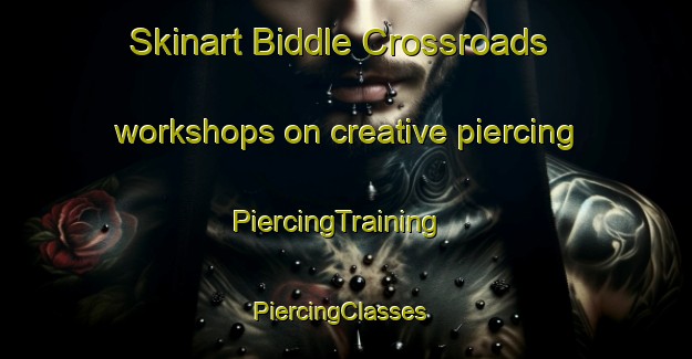 Skinart Biddle Crossroads workshops on creative piercing | PiercingTraining | PiercingClasses | SkinartTraining-United States