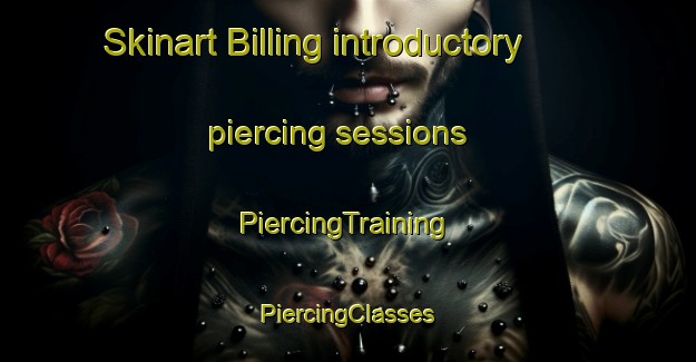 Skinart Billing introductory piercing sessions | #PiercingTraining #PiercingClasses #SkinartTraining-United States