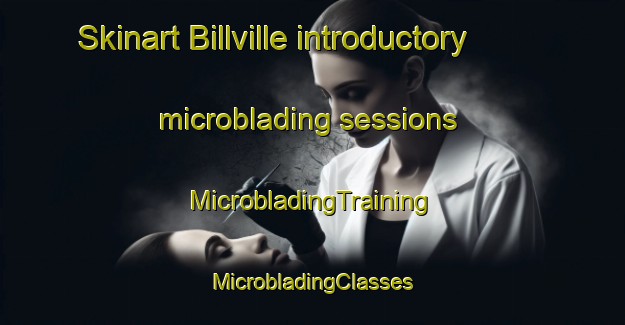 Skinart Billville introductory microblading sessions | #MicrobladingTraining #MicrobladingClasses #SkinartTraining-United States